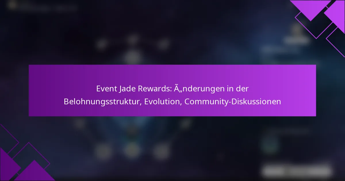 Event Jade Rewards: Änderungen in der Belohnungsstruktur, Evolution, Community-Diskussionen