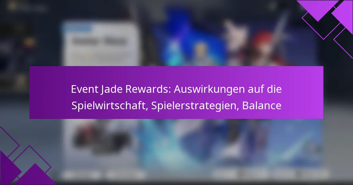 Event Jade Rewards: Auswirkungen auf die Spielwirtschaft, Spielerstrategien, Balance