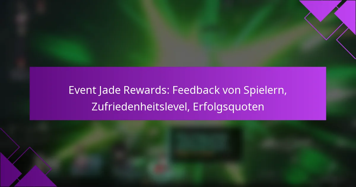 Event Jade Rewards: Feedback von Spielern, Zufriedenheitslevel, Erfolgsquoten