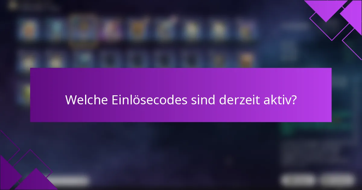 Welche Einlösecodes sind derzeit aktiv?