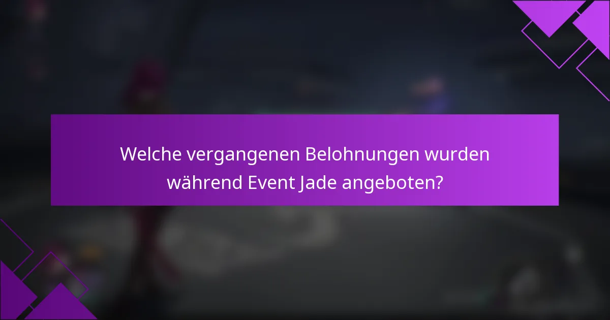 Welche vergangenen Belohnungen wurden während Event Jade angeboten?