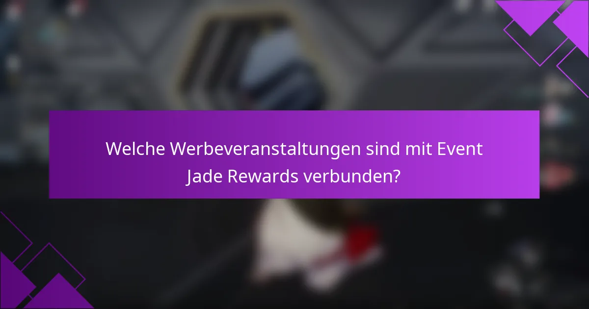 Welche Werbeveranstaltungen sind mit Event Jade Rewards verbunden?