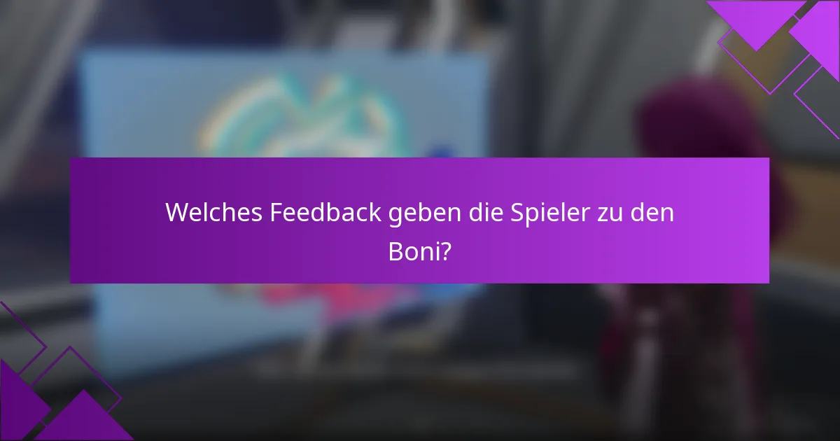 Welches Feedback geben die Spieler zu den Boni?