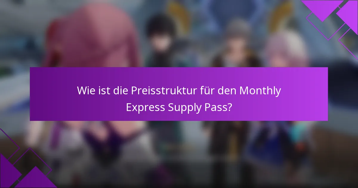 Wie ist die Preisstruktur für den Monthly Express Supply Pass?