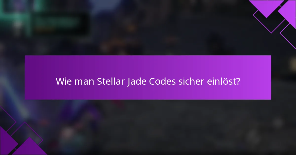 Wie man Stellar Jade Codes sicher einlöst?