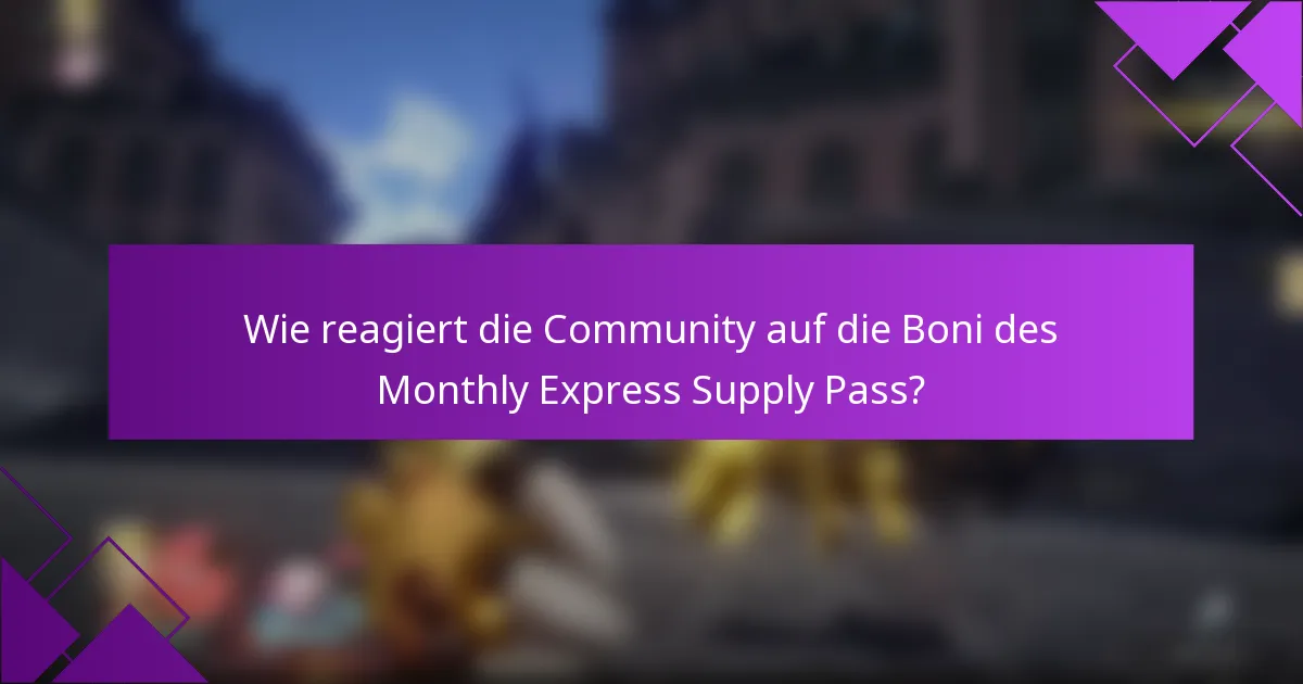 Wie reagiert die Community auf die Boni des Monthly Express Supply Pass?